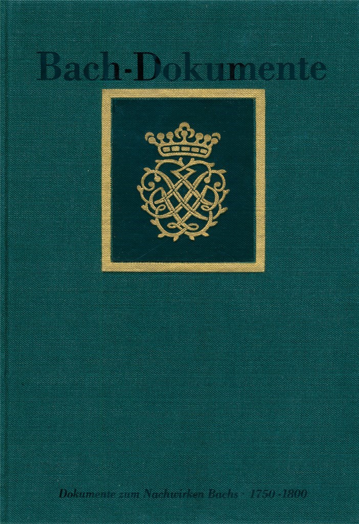Dokumente zum Nachwirken J. S. Bachs 1750 bis 1800